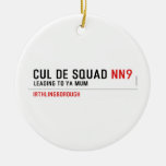 Cul De Squad  Ornaments