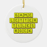 Game
 Letter
 Tiles
 ROCK!  Ornaments