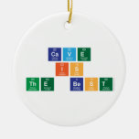 Cave
 Is
 The best  Ornaments