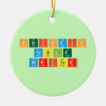 Periodic
 Table
 Writer  Ornaments