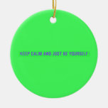 keep calm and just be yourself  Ornaments