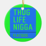 thug life  nigga  Ornaments