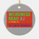 Weirdness Road  Ornaments