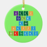 KEEP
 CALM
 AND
 HAPPY
 BIRTHDAY  Ornaments