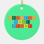 Periodic
 Table
 Writer  Ornaments