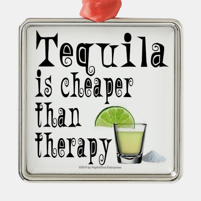 ORNAMENTS, TEQUILA IS CHEAPER THAN THERAPY METAL ORNAMENT (Front)