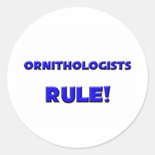 Ornithologists Rule! Classic Round Sticker (Front)