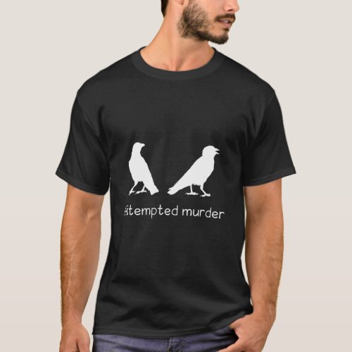 Ornithology Bird Crow Attempted T_Shirt