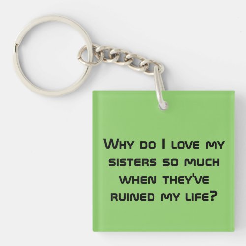 Orphan Black Allison quote why do Ilove my sisters Keychain