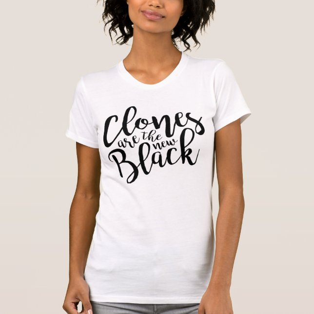 Orphan Black | Clones are the New Black T-Shirt (Front)