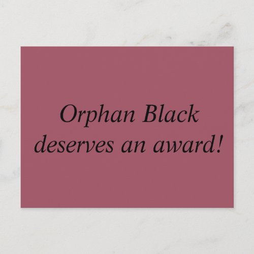 Orphan Black deserves an award statement Postcard