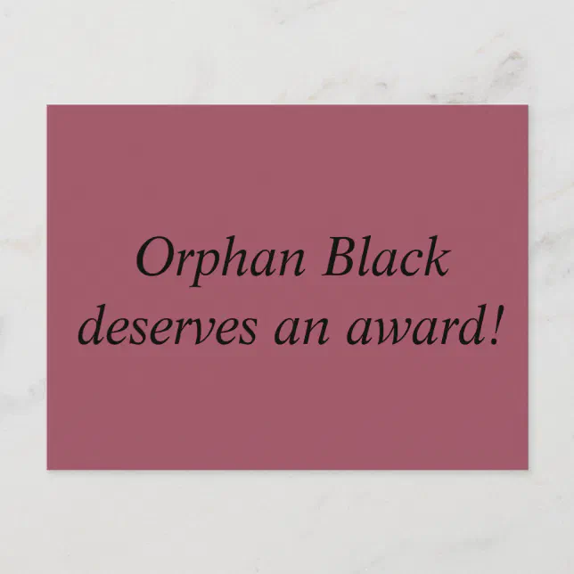 Orphan Black deserves an award statement Postcard | Zazzle
