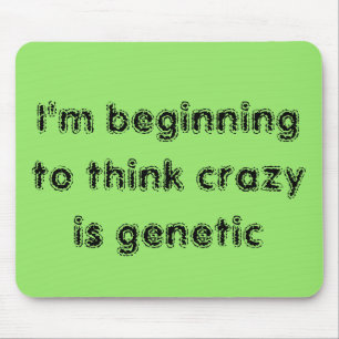 Orphan Black: I'm beginning tothink crazy is genet Mouse Pad