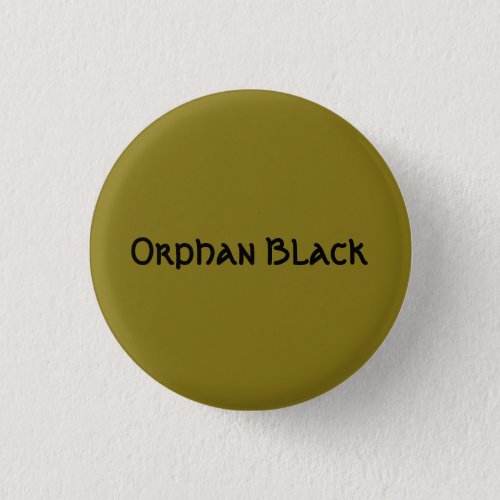 Orphan Black name of tv show Pinback Button