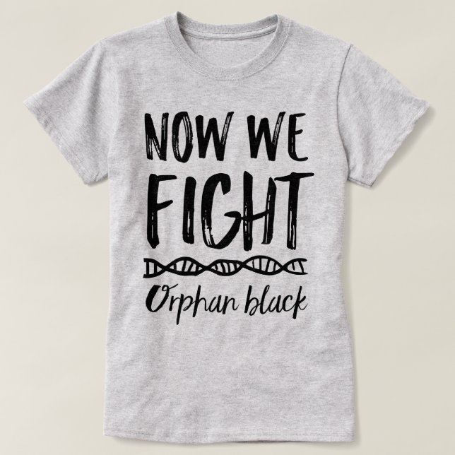 Orphan Black Now We Fight Tee (Design Front)