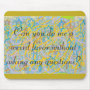 Orphan Black quote, can you do me a weird favor..a Mouse Pad