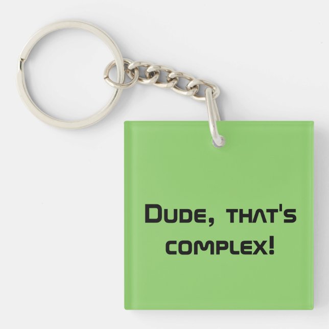 Orphan Black quote dude that's complex Keychain (Front)