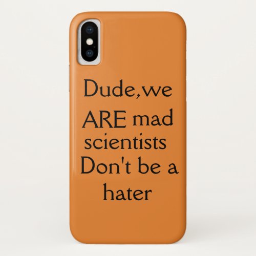 Orphan Black quote dude we are mad scientists iPhone X Case