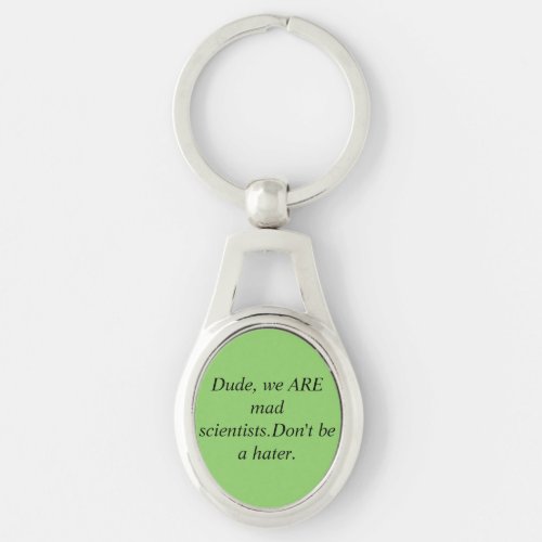 Orphan Black quote dude we are mad scientists Keychain