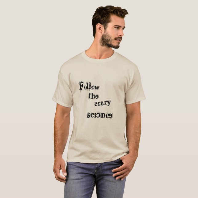 Orphan Black quote follow crazy science fun letter T-Shirt (Front Full)