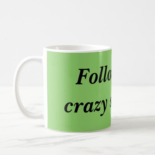 Orphan Black quote follow the crazy science Coffee Mug