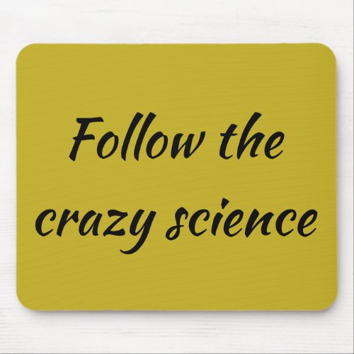 Orphan Black quote follow the crazy science Mouse Pad