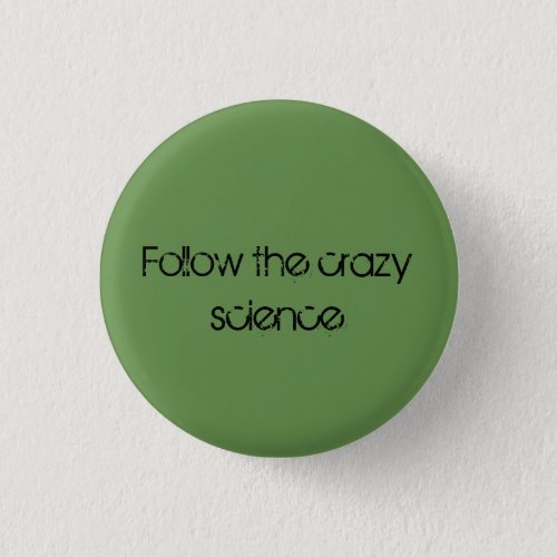 Orphan Black quote follow the crazy science Pinback Button