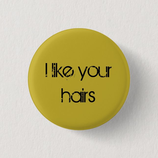 Orphan Black quote I like your hairs Button (Front)