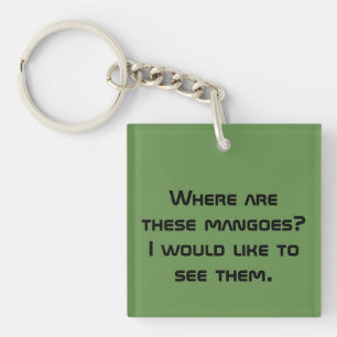 Orphan Black quote where are these mangoes.... Keychain