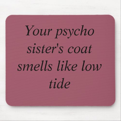 Orphan Black quote your psycho sisters coat smell Mouse Pad