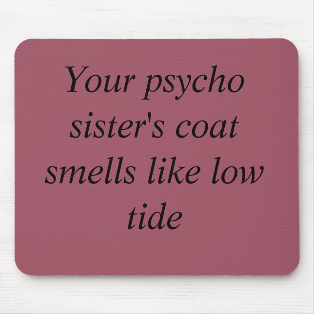 Orphan Black quote your psycho sister's coat smell Mouse Pad (Front)