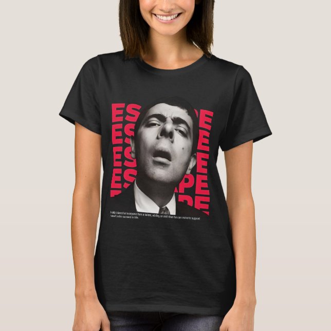 Orphic Mr Bean Escape design - motivational quote T-Shirt (Front)