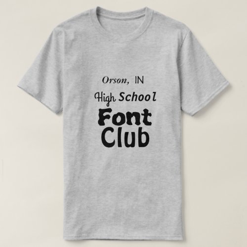 Orson IN High School Font Club T_Shirt