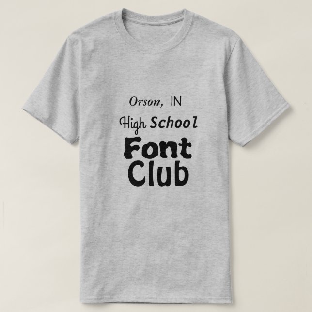 Orson, IN High School Font Club T-Shirt (Design Front)