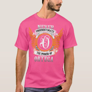 Ortega Name Shirt Never Underestimate The Power Of
