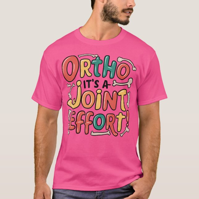 Ortho It'S A Joint Effort Funny Orthopedic Bone Nu T-Shirt (Front)