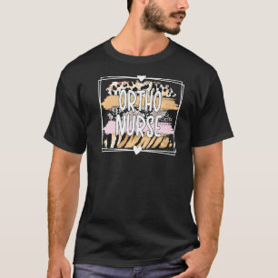 Ortho Nurse Orthopedic Nurse Ortho Nursing Week T-Shirt