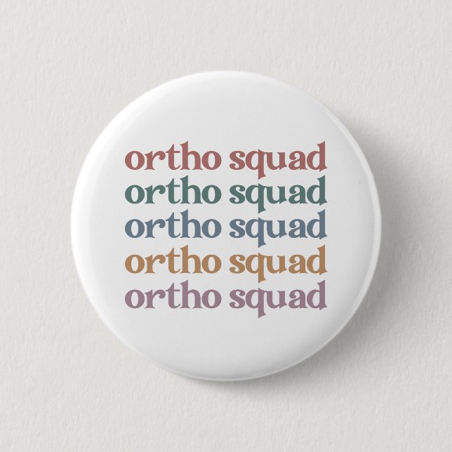 Ortho Squad Orthodontist Orthopedics Nurse Gift Button (Front)