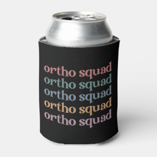 Ortho Squad Orthodontist Orthopedics Nurse Gift Can Cooler