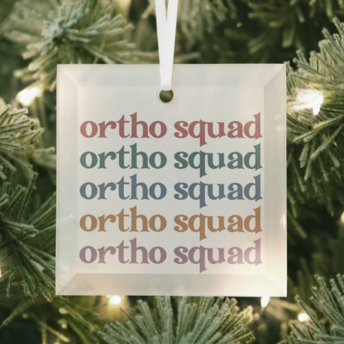 Ortho Squad Orthodontist Orthopedics Nurse Gift Glass Ornament
