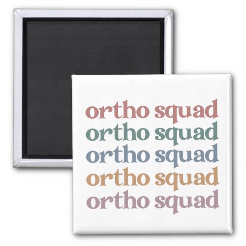Ortho Squad Orthodontist Orthopedics Nurse Gift Magnet