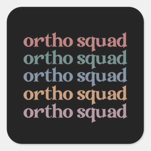 Ortho Squad Orthodontist Orthopedics Nurse Gift Square Sticker