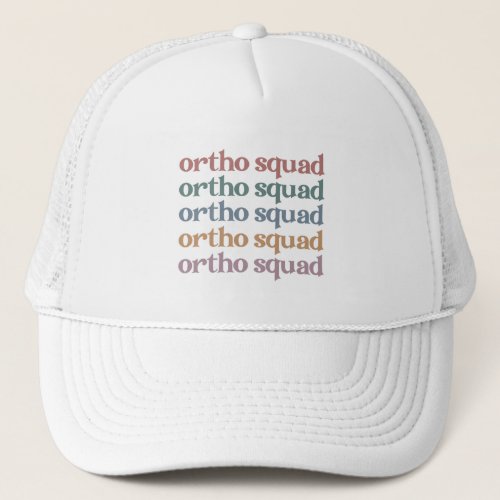 Ortho Squad Orthodontist Orthopedics Nurse Gift Trucker Hat
