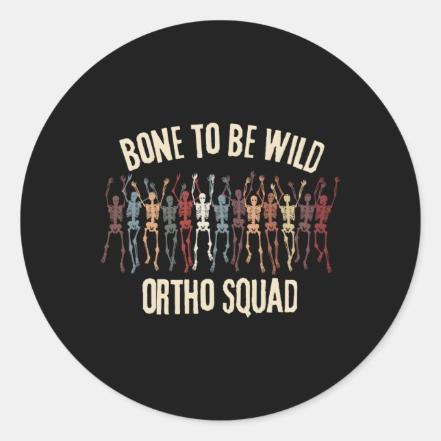 Ortho Squad Orthopedic Nurse Ortho Doctor Dancing  Classic Round Sticker (Front)