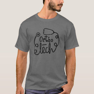 Ortho Technician - Orthopedic Technologist - Cute T-Shirt