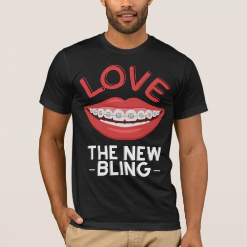 Orthodontist Dental Braces Love The New Bling T_Shirt