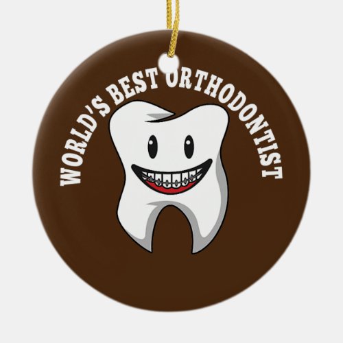 Orthodontist Dentist Teeth Braces Orthodontics Ceramic Ornament
