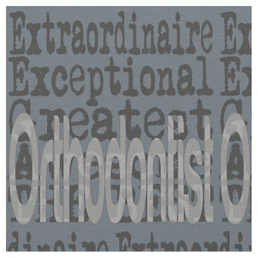 Orthodontist Extraordinaire Fabric