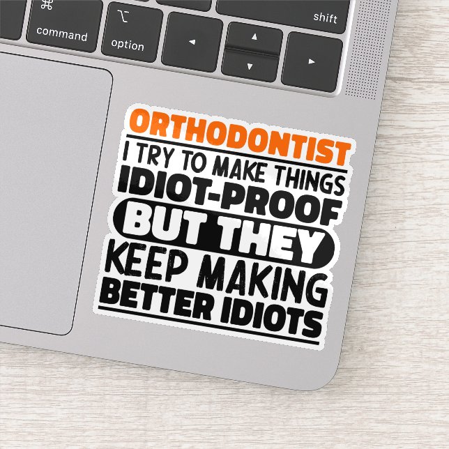 Orthodontist I Try To Make Things Funny Sayings  Sticker (Detail)