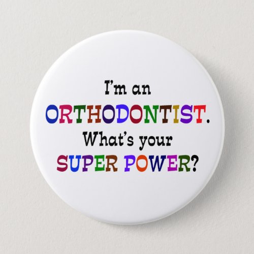 Orthodontist Super Power Humor Button